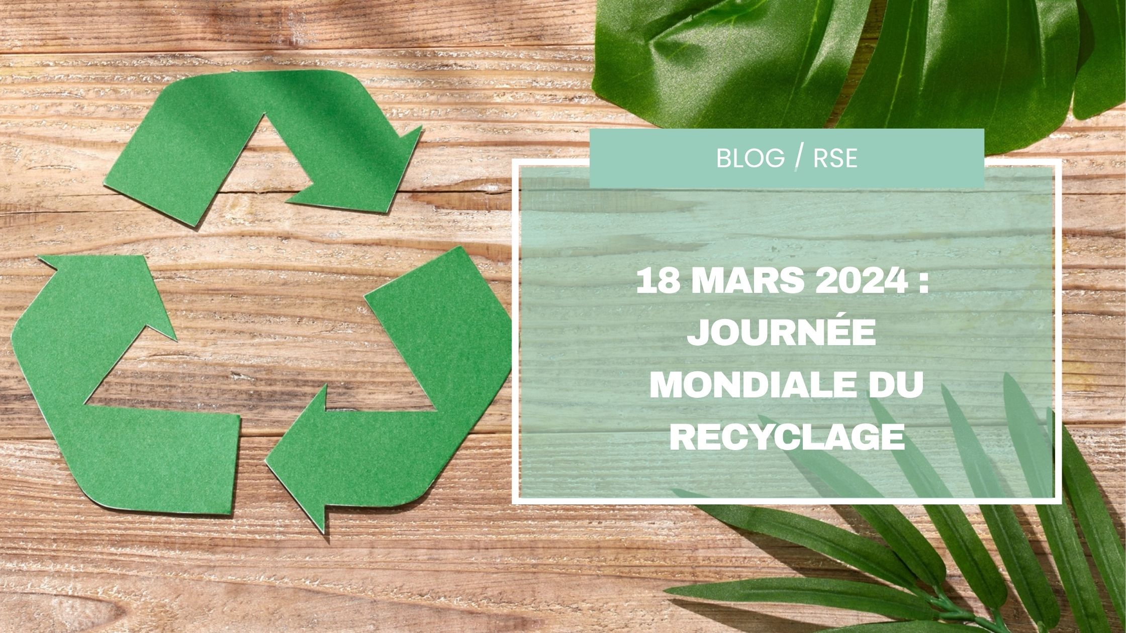BLOG RSE  18 mars 2024   Journée  mondiale du recyclage