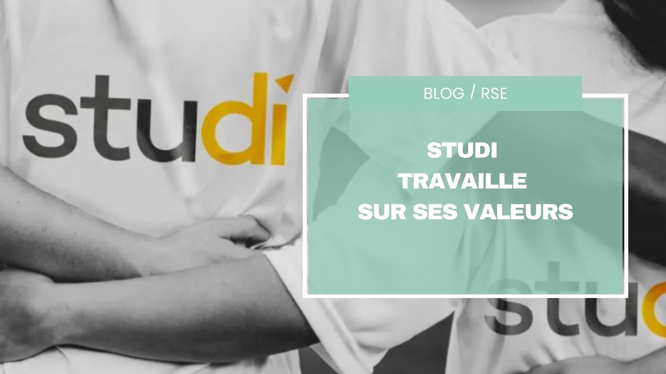 BLOG RSE Studi  travaille  sur ses valeurs