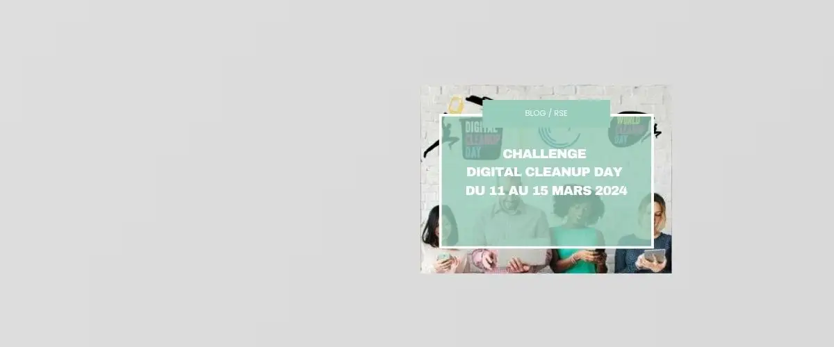 Blog RSE Challenge  Digital Cleanup Day  du 11 au 15 mars 2024
